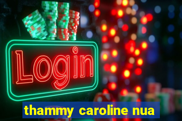 thammy caroline nua